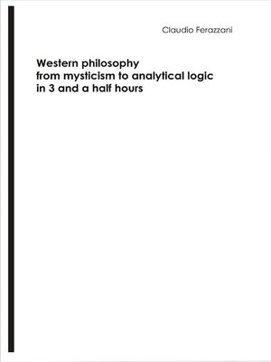 cover image of Western philosophy from mysticism to analytical logic in 3 and a half hours
